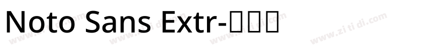 Noto Sans Extr字体转换